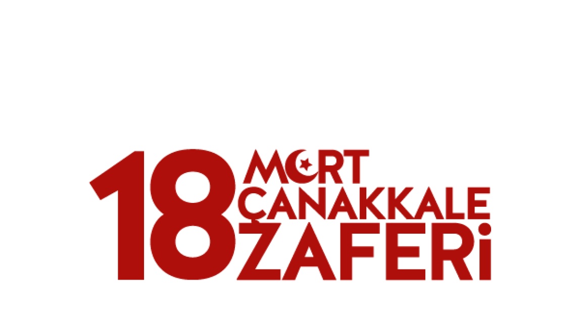 18 MART ÇANAKKALE ZAFERİ VE ŞEHİTLERİ ANMA GÜNÜ PROGRAMI